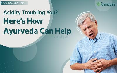 Acidity Troubling You? Here’s How Ayurveda Can Help