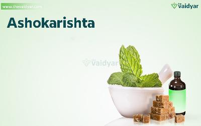 Health Benefits Of Ashokarishta
