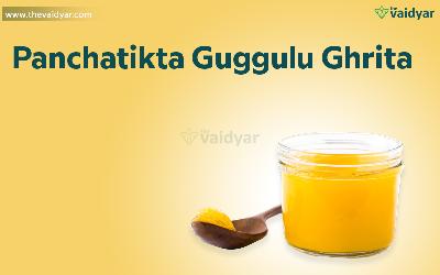 Ingredients And Health Benefits Of Panchatikta Guggulu Ghrita