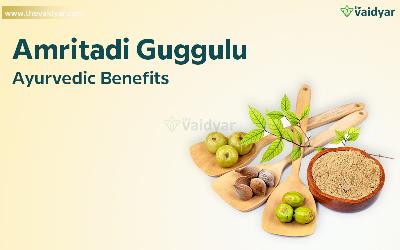 Ingredients, Health Benefits, Dosages, And Side Effects Of Amritadi Guggulu