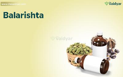 Ingredients, Uses, Dosages, And Side Effects Of Balarishtam/ Balarishta