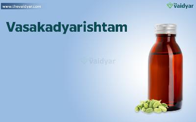 Health Benefits Of Vasakadyarishtam