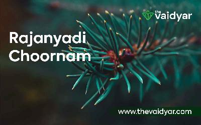 Ayurvedic Benefits Of Rajanyadi Choornam
