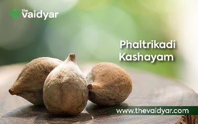 Ayurvedic Benefits Of Phaltrikadi Kashayam